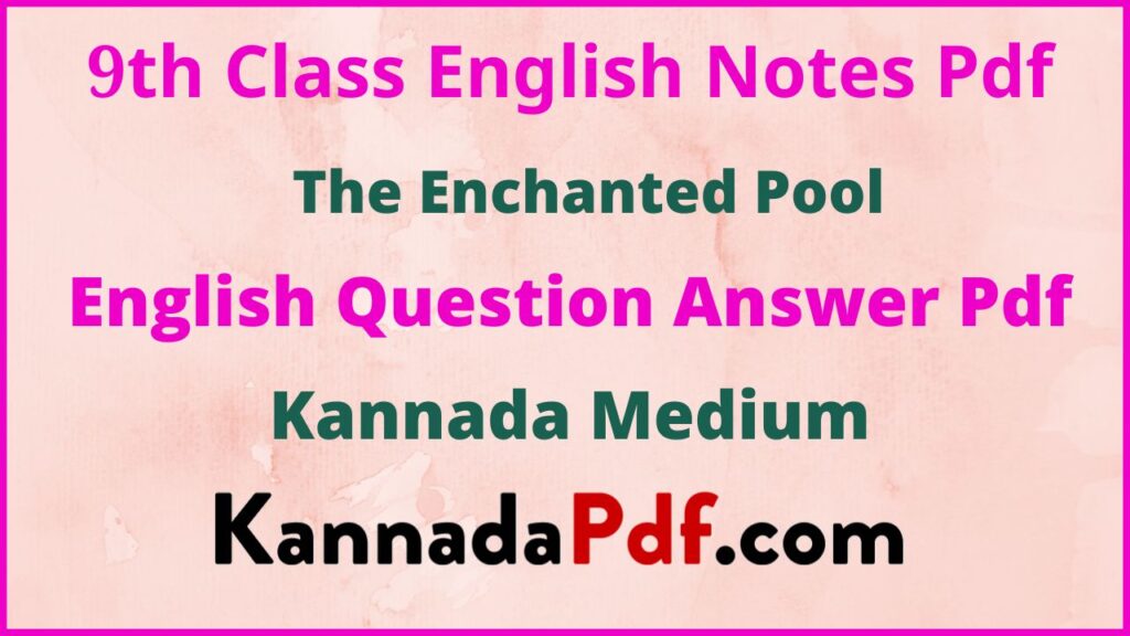 9th Standard The Enchanted Pool English Notes Pdf