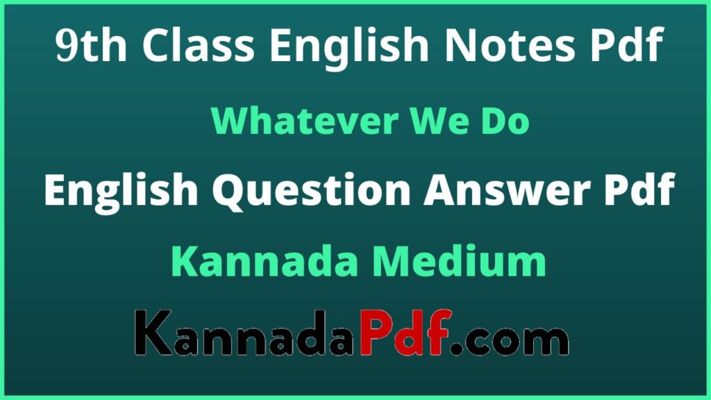 9th Class Whatever We Do English Notes Pdf