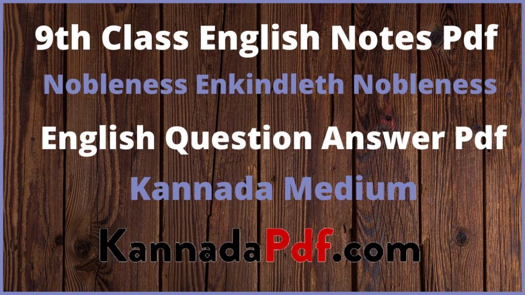 9th Class Nobleness Enkindleth Nobleness English Notes Pdf