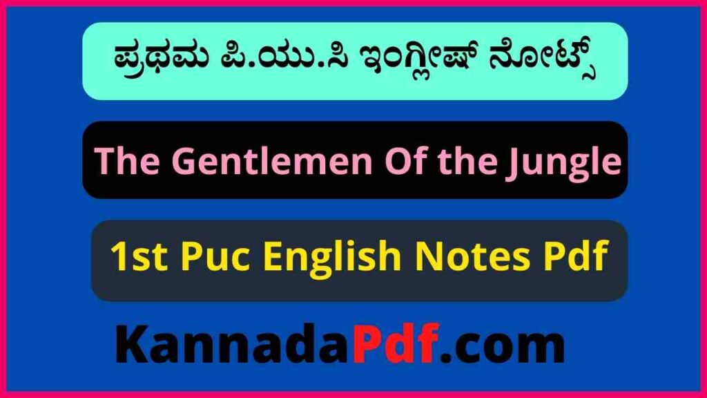 1st Puc The Gentlemen Of the Jungle Notes Pdf 2022