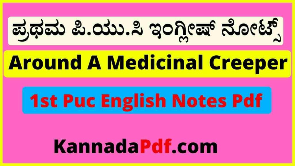 ‍1st Puc Around a Medicinal Creeper English Notes Pdf