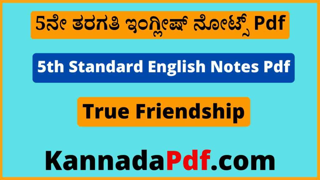 5th Class True Friendship Notes Pdf 5ನೇ ತರಗತಿ Chapter 02 ಇಂಗ್ಲೀಷ್‌ ನೋಟ್ಸ್‌ Pdf