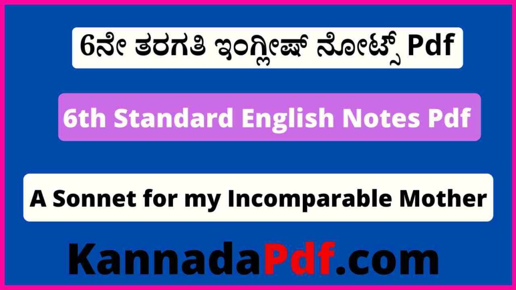 6th Class A Sonnet for my Incomparable Mother Notes Pdf 6ನೇ ತರಗತಿ ಪದ್ಯ 8 ಇಂಗ್ಲೀಷ್‌ ನೋಟ್ಸ್‌ Pdf