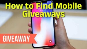 how to find mobile giveaways